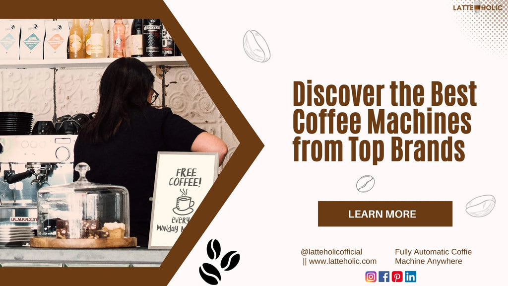 Welcome to Latteholic: Your Destination for the Best Coffee Machines from Top Brands